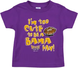 Smack Apparel LSU Football Fans. I'm Too Cute to be a Bama Fan. Purple Onesie or Toddler Tee (NB-7T)